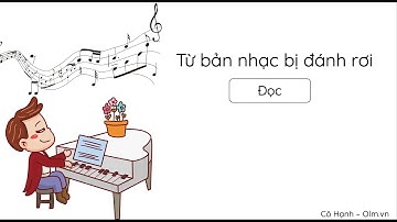 Từ bản nhạc bị đánh rơi (Đọc) - Tiếng Việt 3 (Chân trời sáng tạo) [OLM.VN]