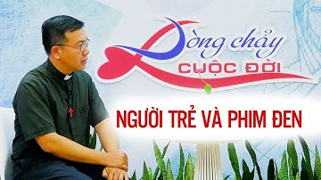 NGƯỜI TRẺ VÀ PHIM ĐEN - Lm Gioan Bt. Phương Đình Toại