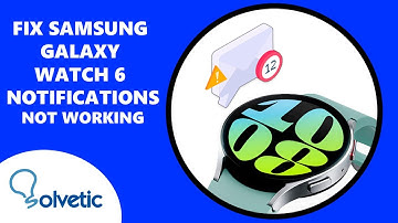 FIX Samsung Galaxy Watch 6 NOTIFICATIONS NOT WORKING
