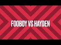 Fooboy vs hayden