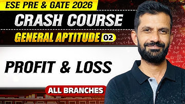 General Aptitude 01 : Profit & Loss | All Branches ESE Prelims & GATE 2026 Crash Course