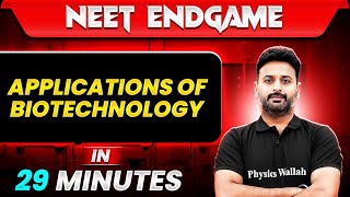 APPLICATION OF BIOTECHNOLOGY in 29 Minutes || NEET 2024