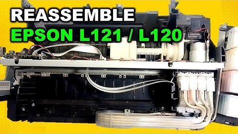 ✅ How to Reassemble Epson L120 / L121 Printer After Disassembly