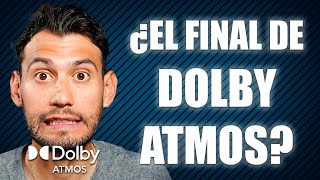 ¿El FINAL de DOLBY ATMOS? (PUEDE SUCEDER)