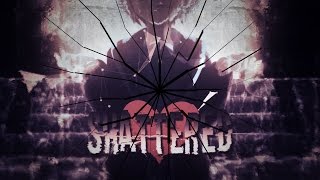Shattered [MEP]