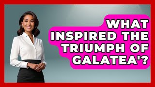 Celebrity What Inspired The Triumph Of Galatea'? - Europe Through the Ages Net Worth