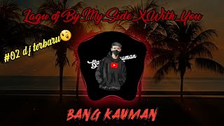 #02 | | Lagu dj By_My_Side_X_With_You_8D_(_Mashup_Ikyy_Pahlevii_) terbaru 2020 full bass