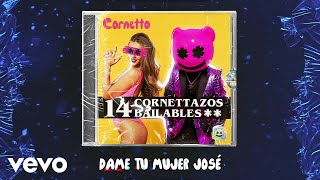Cornetto - Dame Tu Mujer José (Audio)
