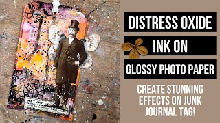 stunning effects with distress oxide ink on glossy photo paper! Let's create a junk journal tag!