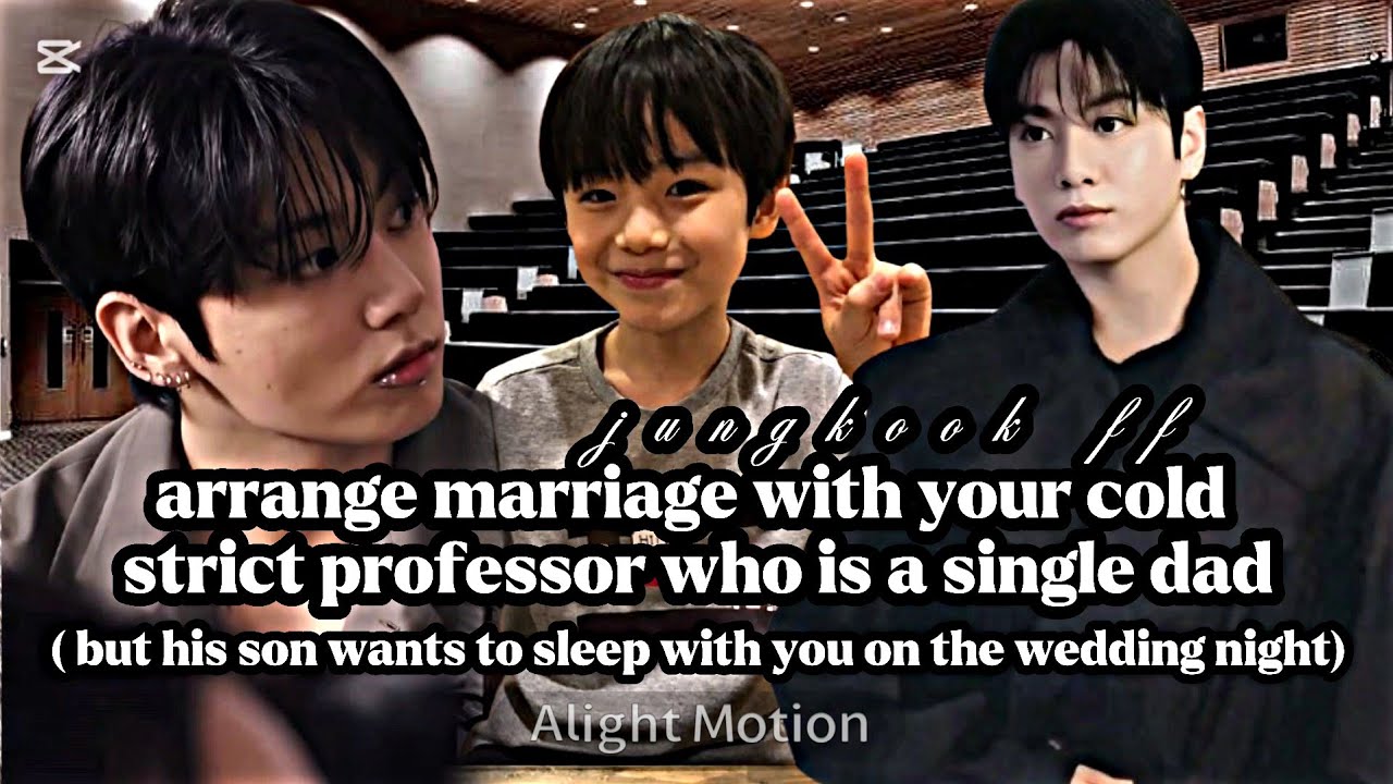 When your cold strict professor is a single dad and his son wants you to be his mom [jungkook ff]