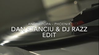 Phoenix - Andrii Popa (Dan Stanciu & Dj Razz Edit)