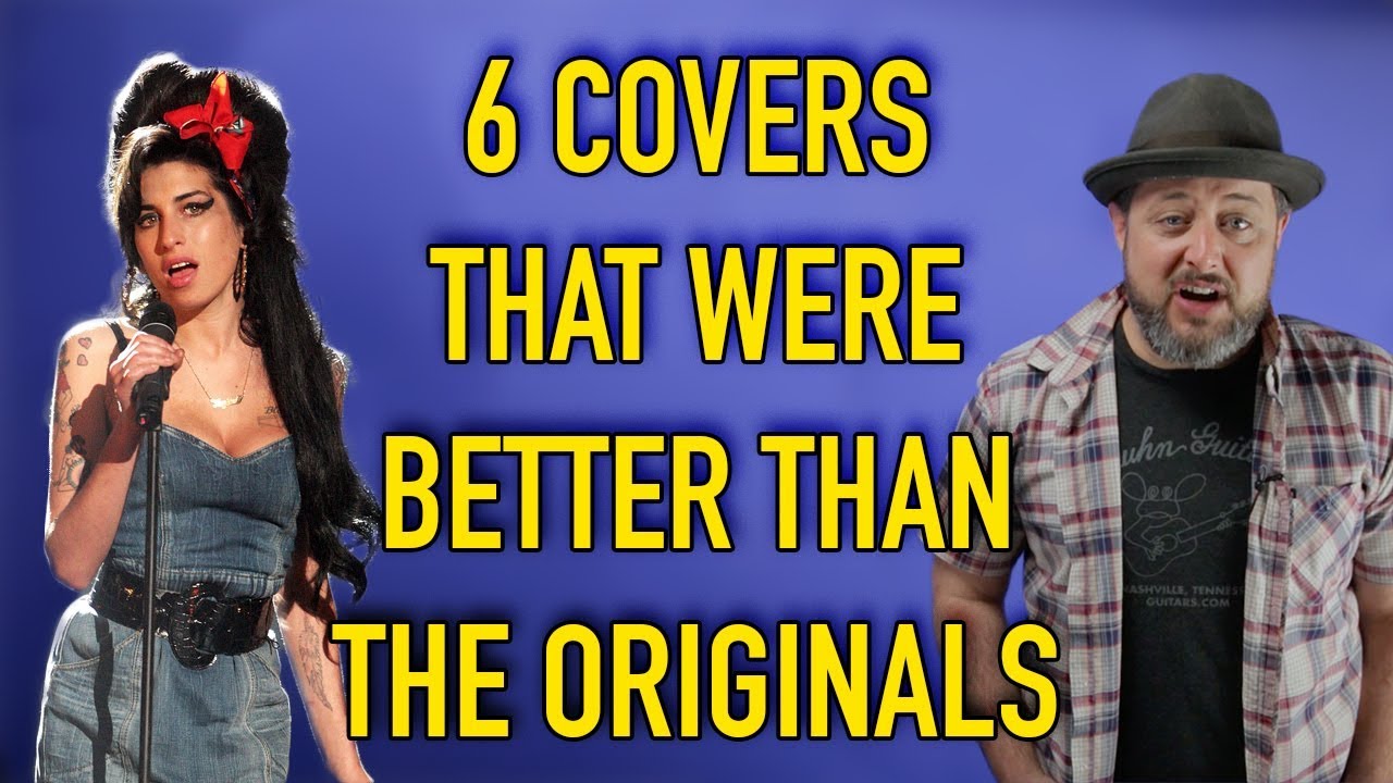 6 Covers that were Better than the Original YouTube