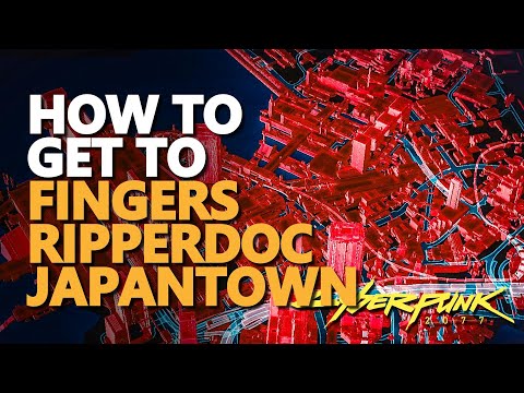 How to get to Fingers Ripperdoc Japantown Cyberpunk 2077