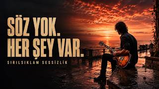 Sirilsiklam Sessi̇zli̇k Söz Yok. Her Şey Var. Duygusal Enstrümantal Gitar