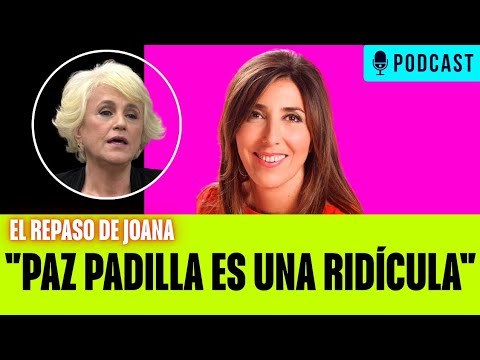 💣🔥CELEBRITIES • JOANA MORILLAS: "PAZ PADILLA IS RIDICULOUS"