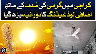 The period of additional load shedding also start increase with the intensity of heat in Karachi