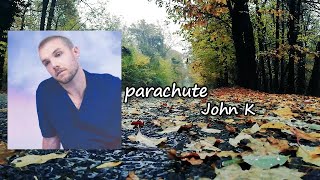 John K - parachute lyrics