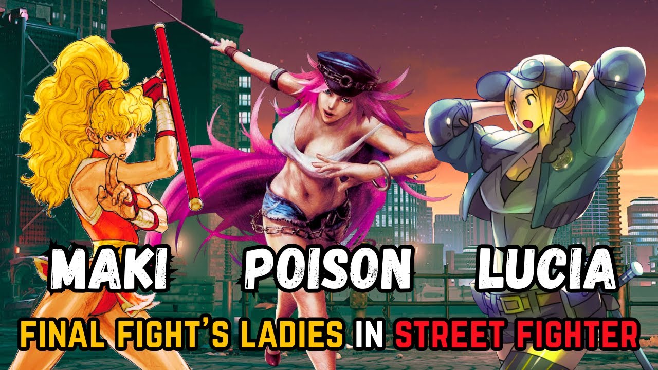 Poison, Lucia, and Maki: Final Fight's Ladies in Street Fighter