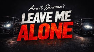 Leave Me Alone – Reimagined | Amrit Sharma | Taimour Baig.