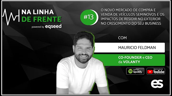 #13 | Mauricio Feldman Co-Founder e CEO da Volanty...