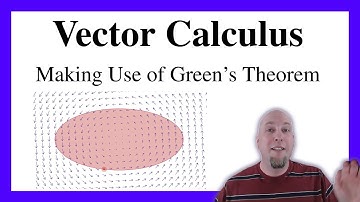 Vector Calculus - Lecture 17: Making Use of Green