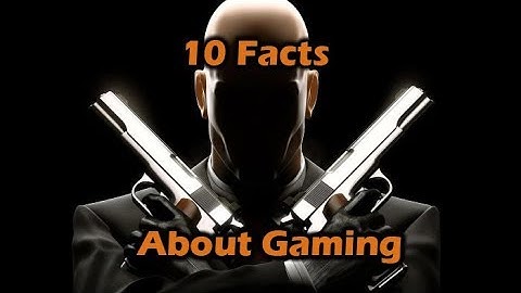 10 Facts you about gaming you probably didn