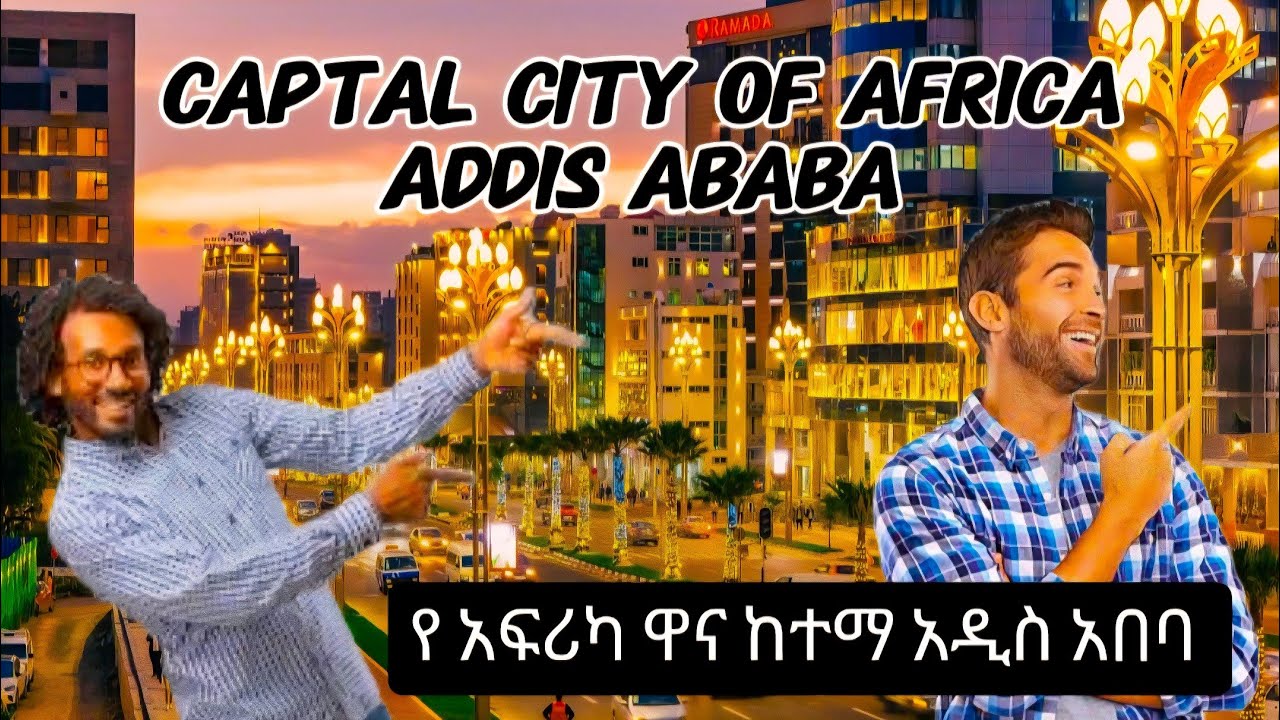 Ethiopia(ኢትዮጵያ) addis ababa (visit beautifull addis ababa ethiopia )