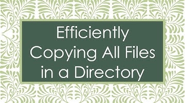 Efficiently Copying All Files in a Directory