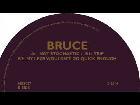 Bruce - Not Stochastic