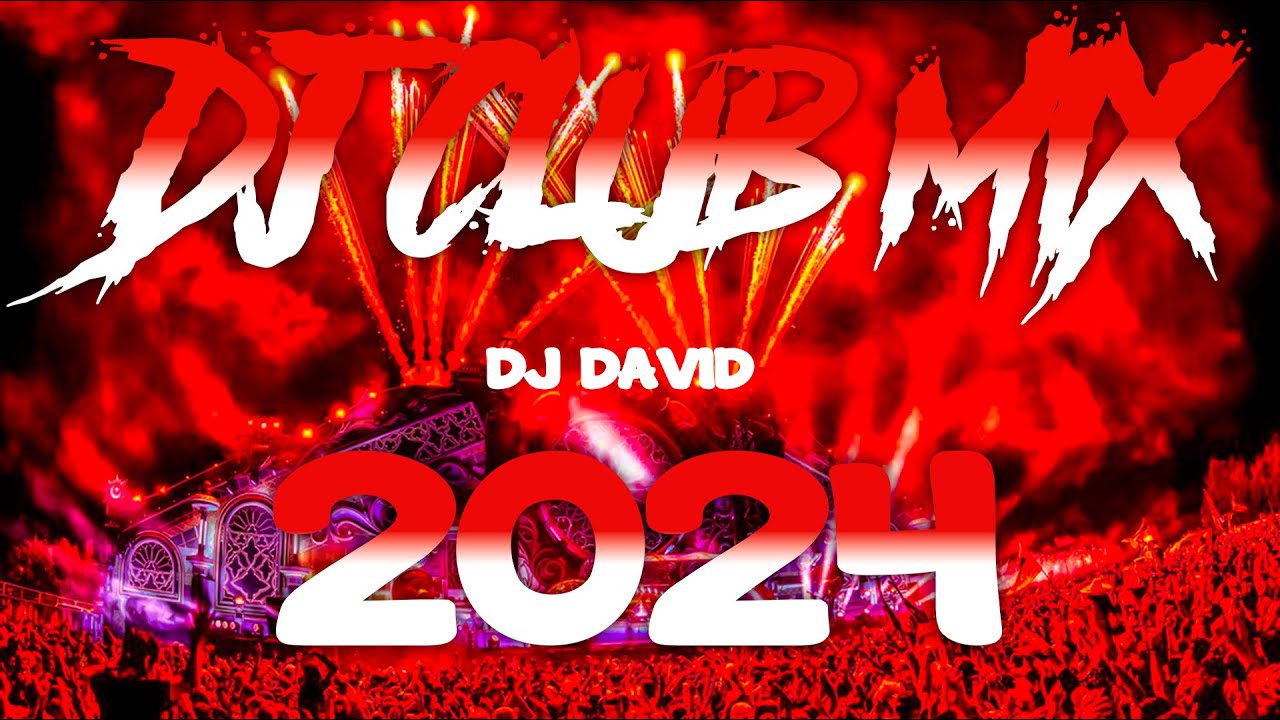 DJ CLUB MIX 2024 Mashups & Remixes Of Popular Songs DJ Remix Club