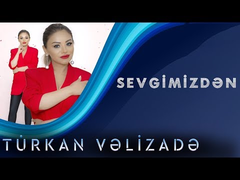 Turkan Velizade - Sevgimizden (Official audio)