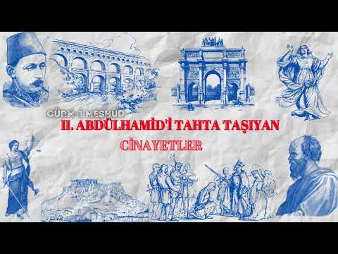 Cürm-i Meşhûd(1): II.Abdülhamid’i Tahta Taşıyan Cinâyetler #4