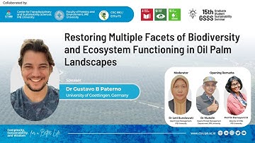 15th GSSS - Restoring Multiple Facets of Biodiversity & Ecosystem Functioning in Oil Palm Landscapes