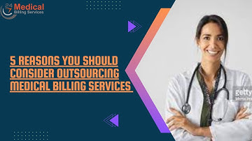 5 Reasons you Should Consider Outsourcing Medical Billing Services | 247 Medical Billing Services