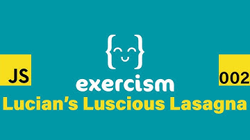 JavaScript on Exercism 002 - Lucians Luscious Lasagna