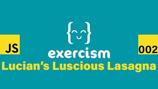 JavaScript on Exercism 002 - Lucians Luscious Lasagna Profile