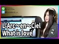 What is love / L'Arc〜en〜Ciel(cover)