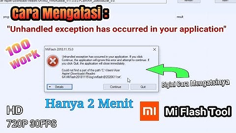 Cara Mengatasi "Unhandled exception has occurred in your application" Di Mi Flash Tool