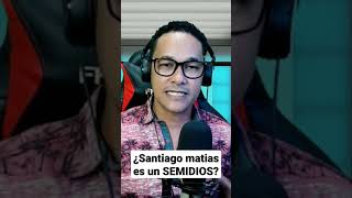 Santiago matias se autoproclama un "SEMIDIOS"