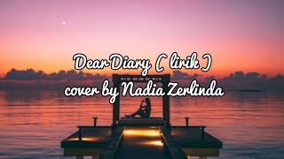 Download lagu Dear Diary  Lirik  || Cover By Nadia Zerlinda mp3