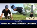 Trying The 10 Most Difficult Pushups In The World | Ok Tested