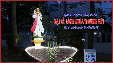 Giáo xứ Phú Thọ Hoà - Đại Lễ Lòng Chúa Thương Xót 2018