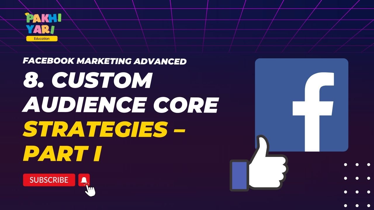 8.  Custom Audience Core Strategies – Part I