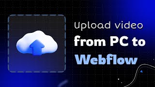 How to upload video from local PC to webflow website | Full guide and solution