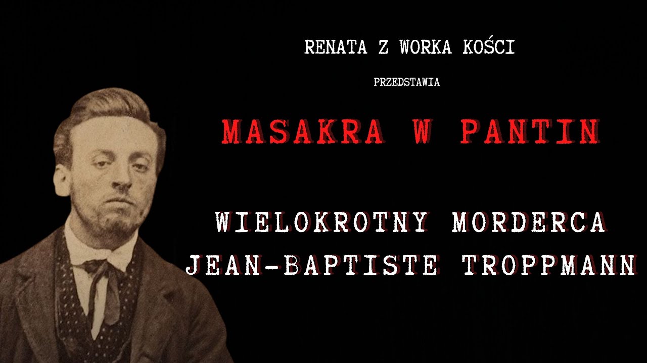 Masakra w Pantin. Wielokrotny morderca Jean-Baptiste Troppmann