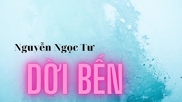 Truyện ngắn Nguyễn Ngọc Tư: DỜI BẾN | Đọc: Huỳnh Minh Hiền