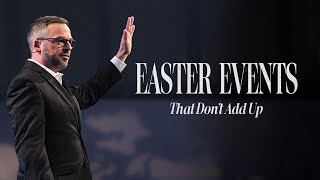 EASTER | Easter Events That Don't Add Up | Pastor Adam Bishop