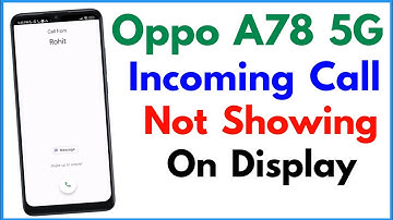 Oppo A78 5G Incoming Call Not Showing | Call Display Not Showing Oppo A78 5G