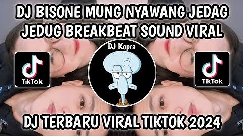 DJ BISONE MUNG NYAWANG JEDAG JEDUG BREAKBEAT - SOUND VIRAL FYP TIKTOK 2024‼️DJ MUNG NYAWANG