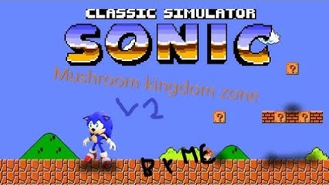 Mushroom Kingdom Version 2.0 - Classic Sonic Simulator